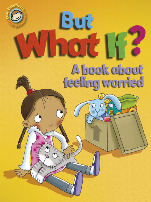 Title details for But What If? A Book About Feeling Worried by Sue Graves - Available